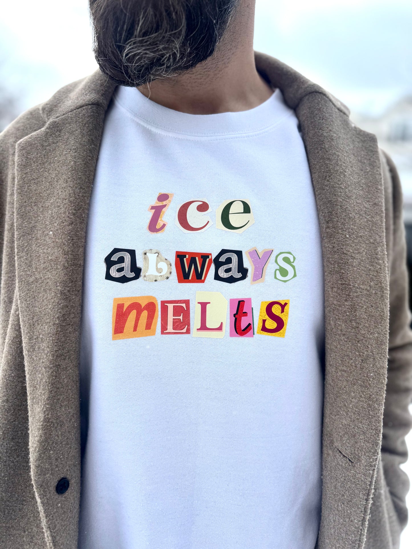 ICE always melts Sweatshirt